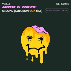 Noir & Haze - Around (Solomun Vox Mix) Eli Bury & Holmes John Edit
