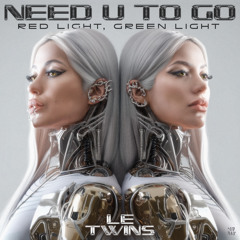 Need U To Go (Red Light, Green Light)