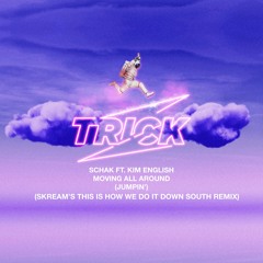 Schak ft. Kim English - Moving All Around (Jumpin') (Skream’s This Is How We Do It Down South Remix)