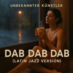Dab Dab Dab (Latin Jazz Version)