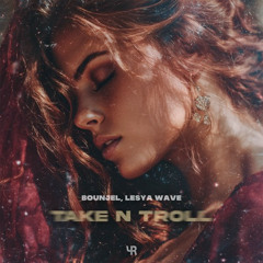 Bounjel, Lesya Wave - Take n Troll