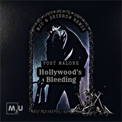 Post Malone - Hollywood's Bleeding (MJU & Skidrow Remix)