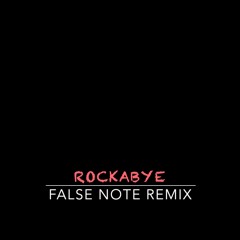 Clean Bandit - Rockabye ft. Sean Paul & Anne-Marie(False Note Remix)