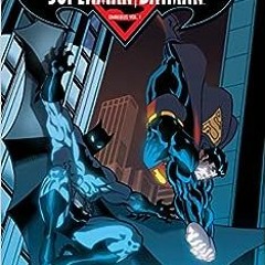 Open PDF Superman/Batman Omnibus 1 by Dan Abnett,Alan Burnett,Geoff Johns,Marc Guggenheim,Joe Kelly