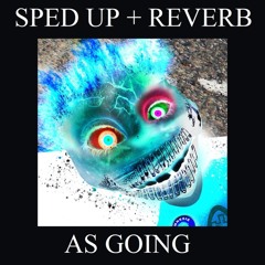 AS Going (Sped Up + Reverb)