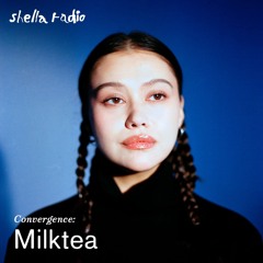 Convergence w/ Milktea | Shella Radio 04.06.2024