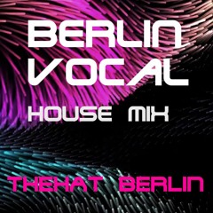 THEHAT BERLIN - Berlin Vocal House Mix *HD