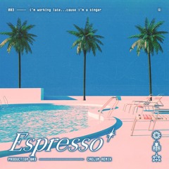 ESPRESSO (CAELUM HOUSE/UKG REMIX) [FREE DL]