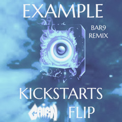 EXAMPLE - KICKSTARTS BAR9 REMIX (GAIRN FLIP) [FREE DL]
