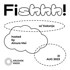 Fishhh w/ Kokonja (31.08.23)