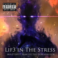 SKELETEN FT. SEAN LEE THE DON - LIF3 IN THE STRESS