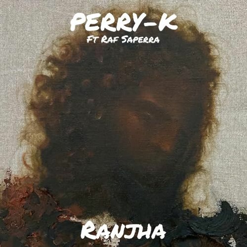 PERRY-K Ft Raf-Saperra - Ranjha