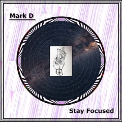 Stay Focused - Mark D