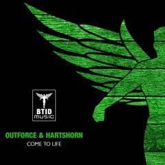Outforce & Hartshorn - Come To Life (OUT NOW)