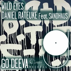 Daniel Rateuke Feat. SANDHAUS "Wild Eyes" (Out On Go Deeva Records Classy)