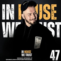 In House We Trust #047