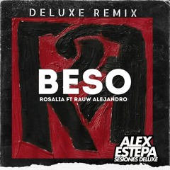 BESO - ROSALIA Ft RAUW ALEJANDRO(ALEX ESTEA 96 EXTENDED EDIT)