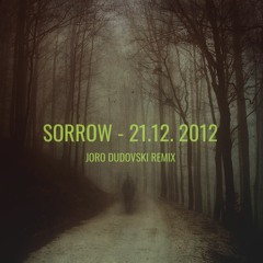 Sorrow - 21.12.2012 [Joro Dudovski Remix]
