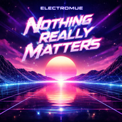 Nothing Really Matters