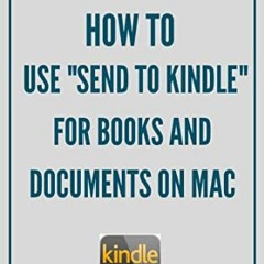 ( ICSh ) How to Use "Send to Kindle" for Books and Documents on Mac by  Deborah Kings ( CAX )