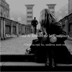 Nicolae Guta & Blondu de la Timisoara - UNDEVA ESTI TU UNDEVA SUNT EU (Originală #nicolaeguta )