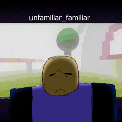 unfamiliar_familiar (PC Install Edition)