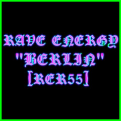 Rave Energy - Berlin [RER55]