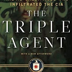 [Read] [EPUB KINDLE PDF EBOOK] The Triple Agent: The al-Qaeda Mole who Infiltrated th