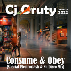 Cj Qruty - Consume & Obey (Special Electroclash & Nu Disco Mix) 01.01.2022