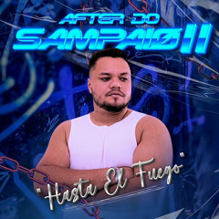 After do Sampaio 2 - ''Hasta El Fuego''