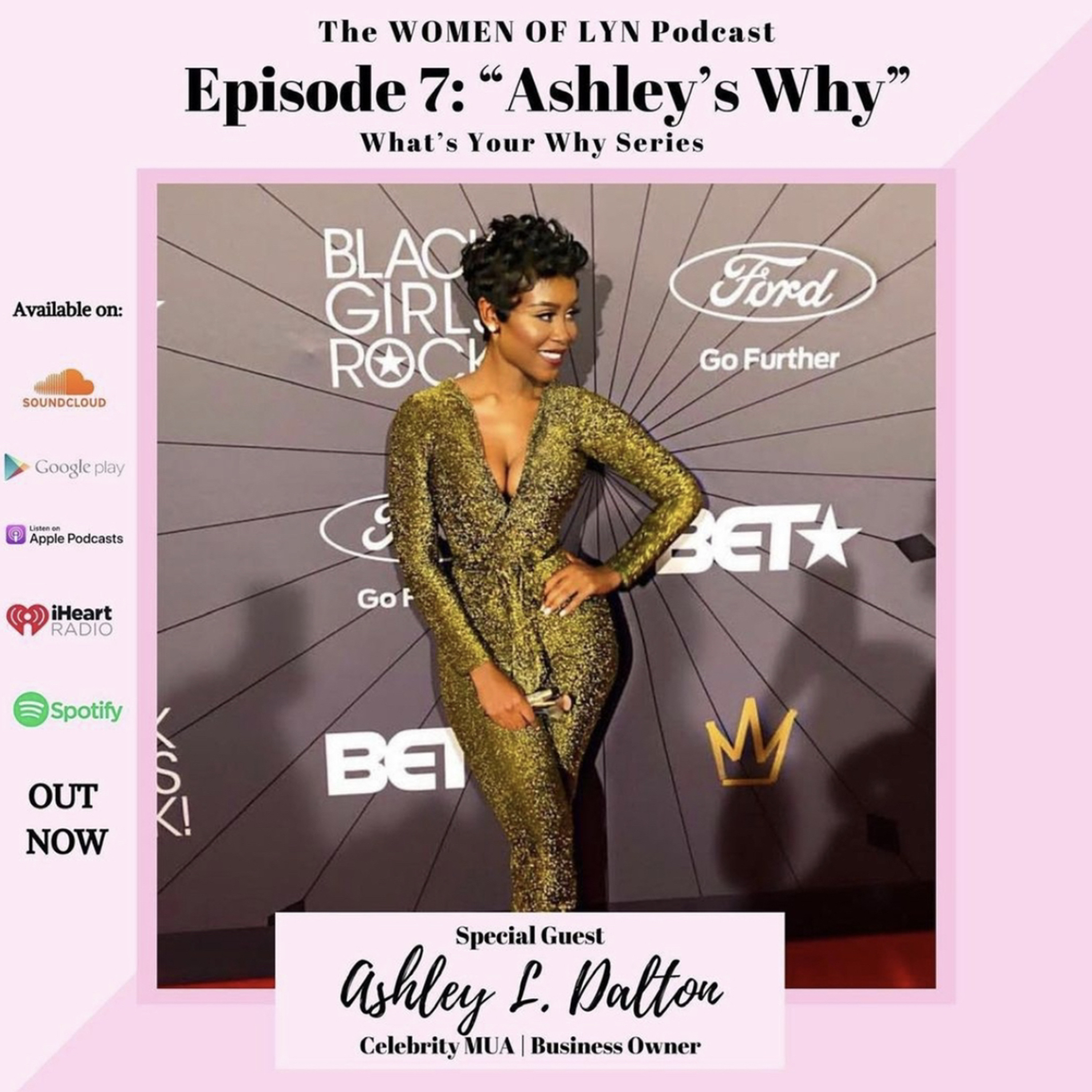 Episode 7: ”Ashley’s Why’ Ft. Ashley Dalton | What’s Your Why Series