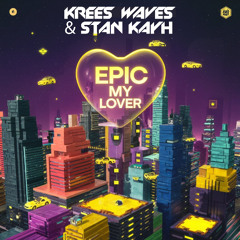 Krees Waves & Stan Kayh - Epic My Lover