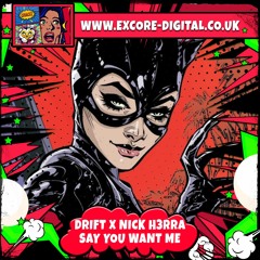 DRIFT X NICK H3RRA - SAY YOU WANT ME (OUT NOW)