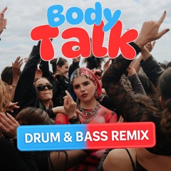 Body Talk - Issey Cross (Drum and Bass Remix)