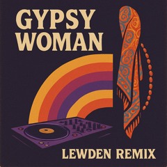 Gypsy Woman - Lewden Remix
