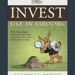 Read ebook [PDF] 🌟 Invest Like an Aardvark Read online