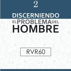 VIEW EBOOK 💕 Discerniendo el Problema del Hombre [RVR60 Edición] (Spanish Edition) b