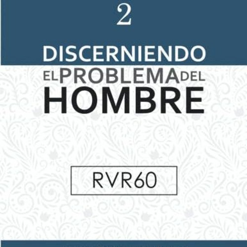 VIEW EBOOK 💕 Discerniendo el Problema del Hombre [RVR60 Edición] (Spanish Edition) b