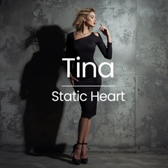 Tina - Static Heart