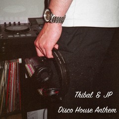 Thibal & JP - Disco House Anthem