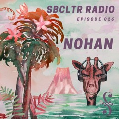 SBCLTR RADIO 026 Feat. Nohan
