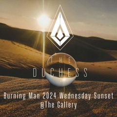 The Duchess Burning Man 2024 Wednesday Sunset at The Gallery