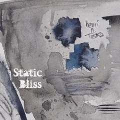 Static Bliss