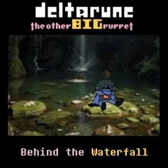 Behind the Waterfall [Deltarune: The Other BIG Puppet]
