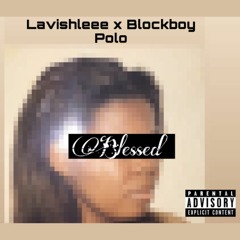 Lavishleee "Blessed" ft. Blockboy Polo prod by.808vicious