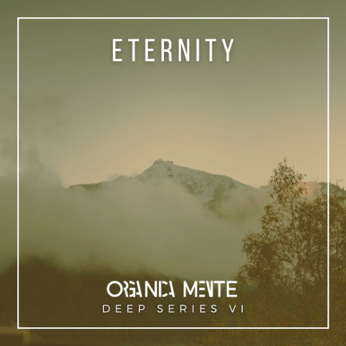 ORGANICAMENTE [Deep Series 06] -  Eternity