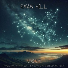 Ryan Hill - Orion (Full of Stars Edit by Ignacio Arbeleche Feat. Chris Martin) - Awen Records
