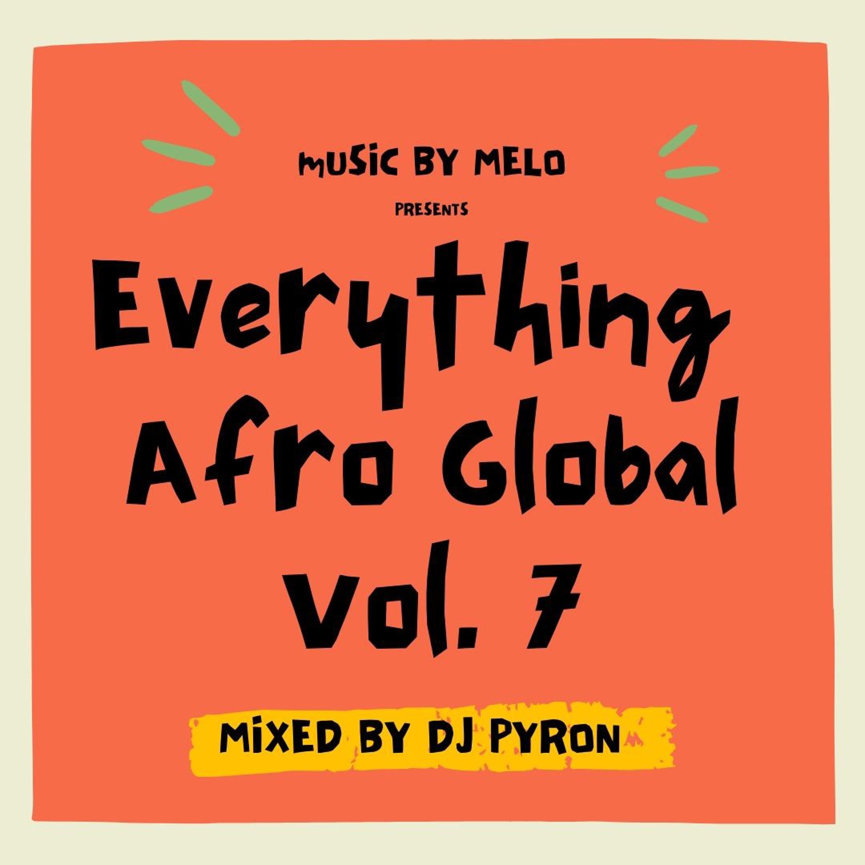 Everything Afro Global Vol. 7 - Guest Mix DJ Pyron