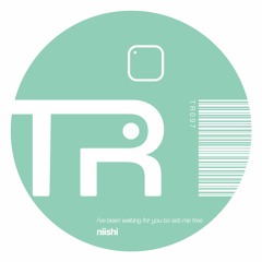 niishi - i've been waiting for you to set me free [TR097]