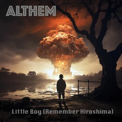 Little Boy, remember Hiroshima (Althem Original Mix)